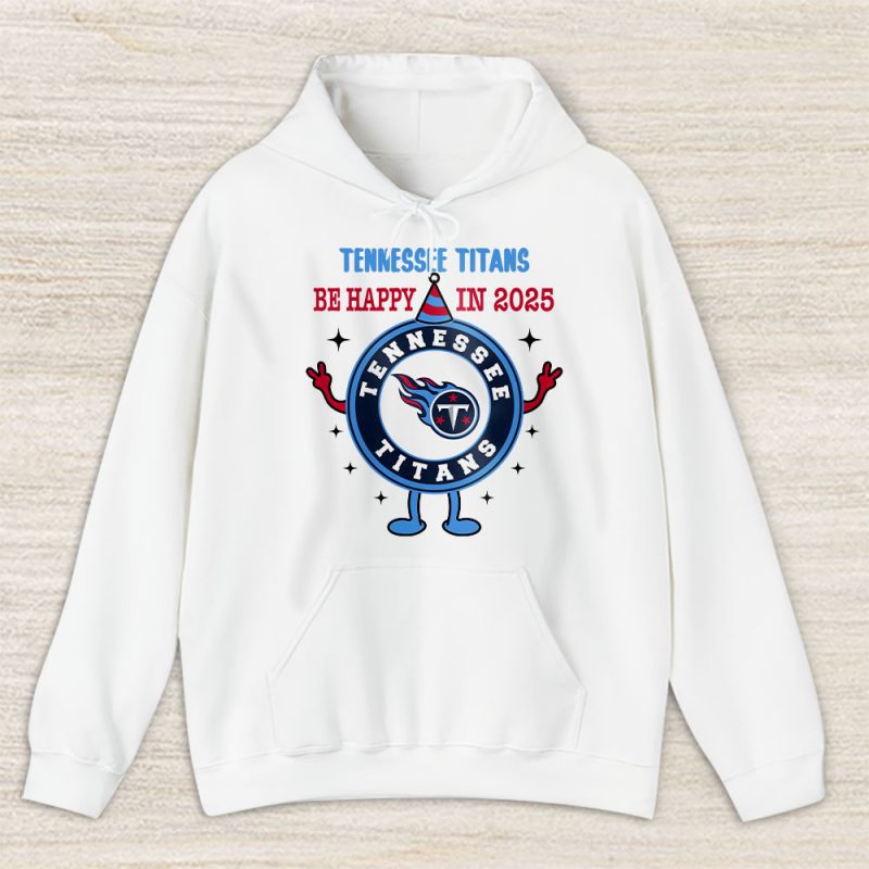 Tennessee Titans Happy New Year NFL Dont Worry Be Happy In 2025 Unisex Hoodie TAH24171