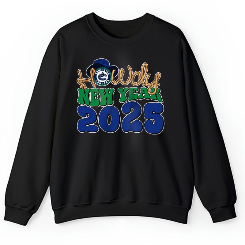 Vancouver Canucks Howdy New Year NHL Gift For Fan Unisex Sweatshirt TAS24207