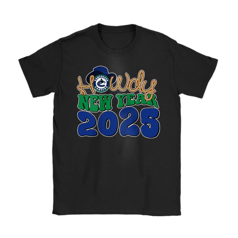 Vancouver Canucks Howdy New Year NHL Gift For Fan Unisex T-Shirt Cotton Tee TAT24207